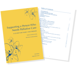 Booklet: Supporting a Person Who Needs Palliative Care: A Guide for Families & Friends
